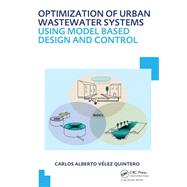 Optimization of Urban Wastewater Systems using Model Based Design and Control: UNESCO-IHE PhD Thesis by Velez Quintero; Carlos Alberto, 9781138000025