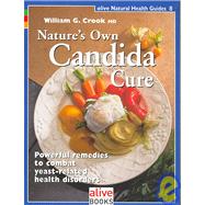 Natures Own Candida Cure by Crook, William G., M.D., 9781553120025