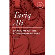 Shadows of the Pomegranate Tree by Ali, Tariq, 9781781680025