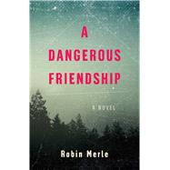 A Dangerous Friendship by Robin Merle, 9798896360025