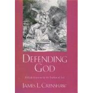 Defending God Biblical Responses to the Problem of Evil by Crenshaw, James L., 9780195140026