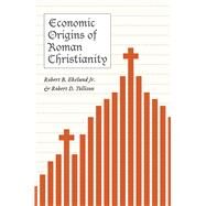 Economic Origins of Roman Christianity by Ekelund, Robert B., Jr.; Tollison, Robert D., 9780226200026