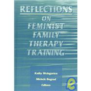 Reflections on Feminist Family Therapy Training by Bograd; Michele, 9780789000026