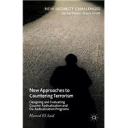 New Approaches to Countering Terrorism Designing and Evaluating Counter Radicalization and De-Radicalization Programs by El-Said, Hamed, 9781137480026