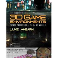 3D Game Environments: Create Professional 3D Game Worlds by Ahearn; Luke, 9781138920026
