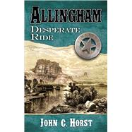 Allingham Desperate Ride by Horst, John C., 9781410480026
