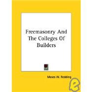 Freemasonry and the Colleges of Builders by Redding, Moses Wolcott, 9781425330026