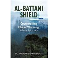 Al-battani Shield: Counteracting Global Warming: a New Approach by Lalani, Inayatullah, 9781440180026