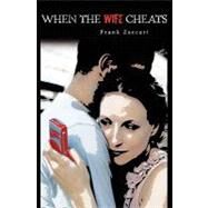 When the Wife Cheats by Zaccari, Frank, 9781452820026