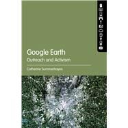 Google Earth: Outreach and Activism by Summerhayes, Catherine, 9781501320026