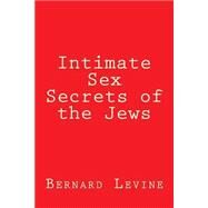 Intimate Sex Secrets of the Jews by Levine, Bernard, 9781503230026
