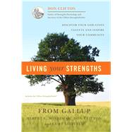 Living Your Strengths Discover Your God-Given Talents and Inspire Your Community by Clifton, Don; Winseman, Albert L.; Liesveld, Curt, 9781595620026
