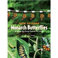 How to Raise Monarch Butterflies by Pasternak, Carol, 9781770850026