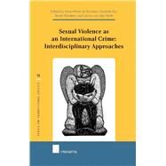 Sexual Violence as an International Crime: Interdisciplinary Approaches Interdisciplinary Approaches by de Brouwer, Anne-Marie; Ku, Charlotte; Rmkens, Rene; van den Herik, Larissa, 9781780680026