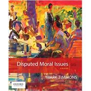 Disputed Moral Issues A Reader by Timmons, Mark, 9780190490027