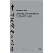 Corporate Environmentalism in China and Taiwan by Tsai, Terence, 9780333730027