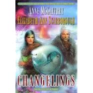 Changelings by MCCAFFREY, ANNESCARBOROUGH, ELIZABETH ANN, 9780345470027