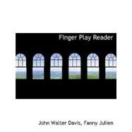 Finger Play Reader by Walter Davis, Fanny Julien John, 9780554500027