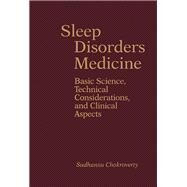 Sleep Disorders Medicine: Basic Science, Technical Considerations, and Clinical Aspects by Chokroverty, Sudhansu, M.D., 9780750690027