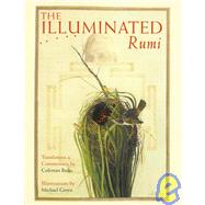 The Illuminated Rumi by Rumi, Jalal Al-Din; Barks, Coleman; Green, Michael, 9780767900027