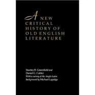 A New Critical History of Old English Literature by Greenfield, Stanley B.; Calder, Daniel G., 9780814730027