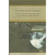 Large Mines and the Community : Socioeconomic and Environmental Effects in Latin America, Canada, and Spain by McMahon, Gary; Remy, Felix; World Bank; International Development Research Centre (Canada), 9780821350027