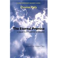 The Eternal Promise: A Sequel to a Testament of Devotion by Kelly, Thomas R., 9780944350027
