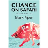 Chance on Safari by Piper, Mark, 9780987470027