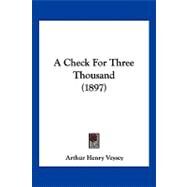 A Check for Three Thousand by Veysey, Arthur Henry, 9781120230027
