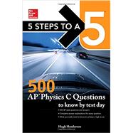5 Steps to a 5: 500 AP Physics C Questions to Know by Test Day by Henderson, Hugh, 9781259860027