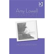 Amy Lowell, Diva Poet by Bradshaw,Melissa, 9781409410027