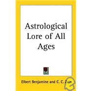 Astrological Lore Of All Ages by Benjamine, Elbert, 9781417950027