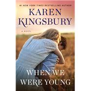 When We Were Young by Kingsbury, Karen, 9781501170027