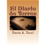 El Diario de Torres by Tocci, Daro A.; Garca, Jos Antonio Alas, 9781503220027