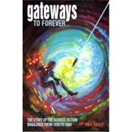 Gateways to Forever The Story of the Science-Fiction Magazines from 1970 to 1980 by Ashley, Mike, 9781846310027