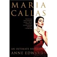 Maria Callas An Intimate Biography by Edwards, Anne, 9780312310028