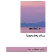 Rasgos Biograficos by Suurez, Jose Bernardo, 9780554420028