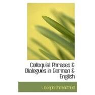 Colloquial Phrases & Dialogues in German & English by Ehrenfried, Joseph, 9780554730028