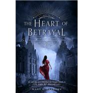 The Heart of Betrayal The Remnant Chronicles: Book Two by Pearson, Mary E., 9781250080028