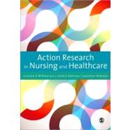 Action Research in Nursing and Healthcare by Graham Williamson, 9781849200028