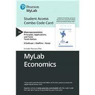 MyLab Economics with Pearson eText -- Combo Access Card -- for Macroeconomics Principles, Applications and Tools by O'Sullivan, Arthur; Sheffrin, Steven; Perez, Stephen, 9780135640029