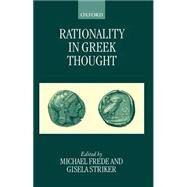 Rationality in Greek Thought by Frede, Michael; Striker, Gisela, 9780198250029