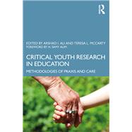 Critical Youth Research in Education by Ali, Arshad Imtiaz; McCarty, Teresa L., 9780367230029