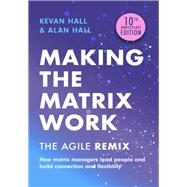 Making the Matrix Work, 2nd edition The Agile Remix by Hall, Kevan; Hall, Alan, 9781399810029