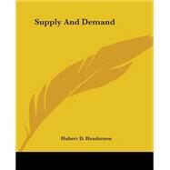 Supply And Demand by Henderson, Hubert D., 9781419150029