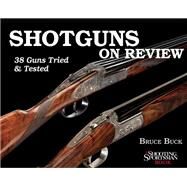 Shotguns on Review by Buck, Bruce, 9781608930029