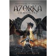 Adventure in Ancient Azorka Immortal by Corrie Gilmour, 9781669870029