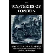 The Mysteries of London by Reynolds, George W. M.; James, Louis; Collins, Dick (CON), 9781939140029
