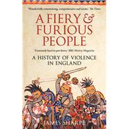 A Fiery & Furious People A History of Violence in England by Sharpe, James, 9780099520030