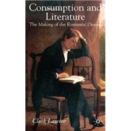 Consumption and Literature The Making of the Romantic Disease by Lawlor, Clark, 9780230020030